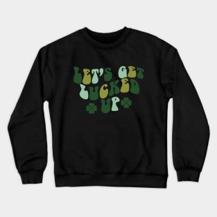 Let's Get Lucked Up Crewneck Sweatshirt